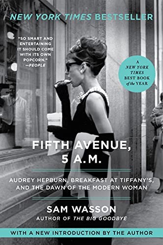 Fifth Avenue, 5 A.M.: Audrey Hepburn, Breakfast at Tiffany&rsquo;s, and the Dawn of th