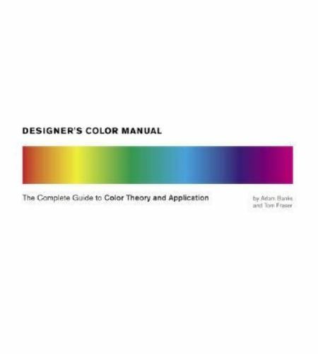 Designer&rsquo;s Color Manual: The Complete Guide to Color Theory and Application