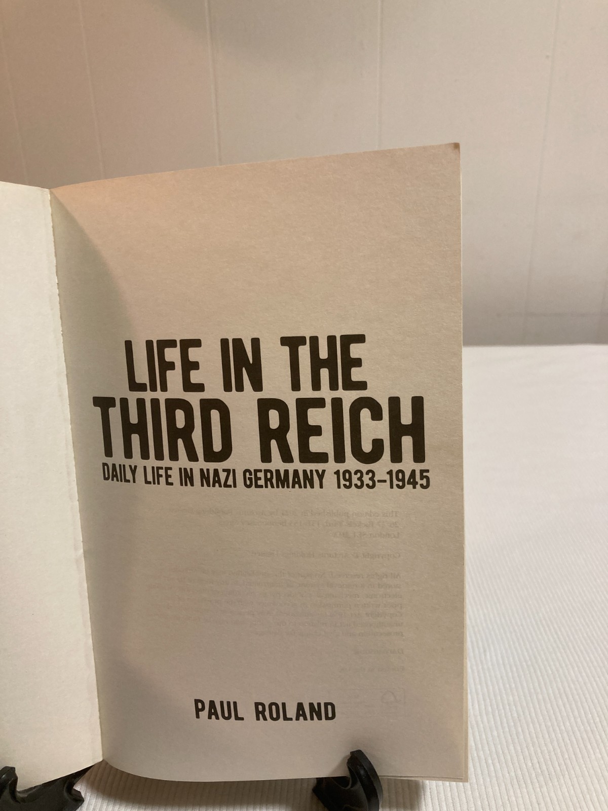 Life in the Third Reich: Daily Life in Germany, 1933-1945 By Paul Roland