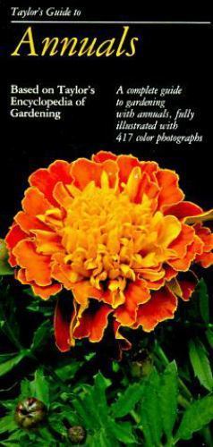 Taylor&rsquo;s Guides to Gardening: Taylor&rsquo;s Guide to Annuals by Norman Taylor (1986,