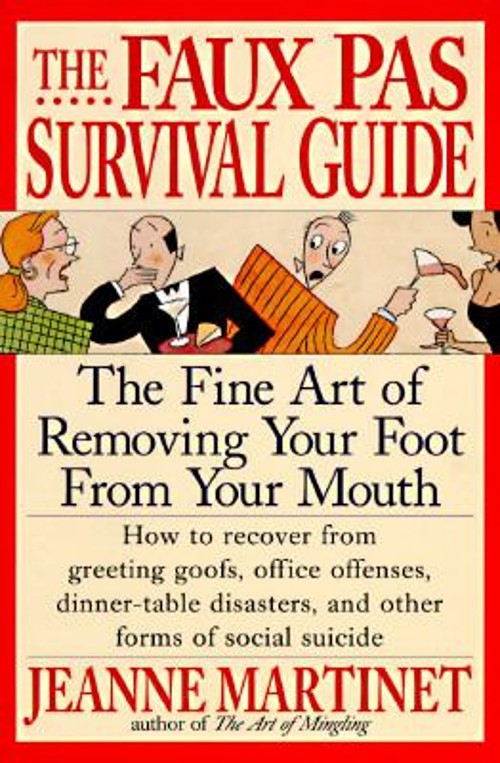 The Faux Pas Survival Guide : How to Get Your Foot Out of Your Mo