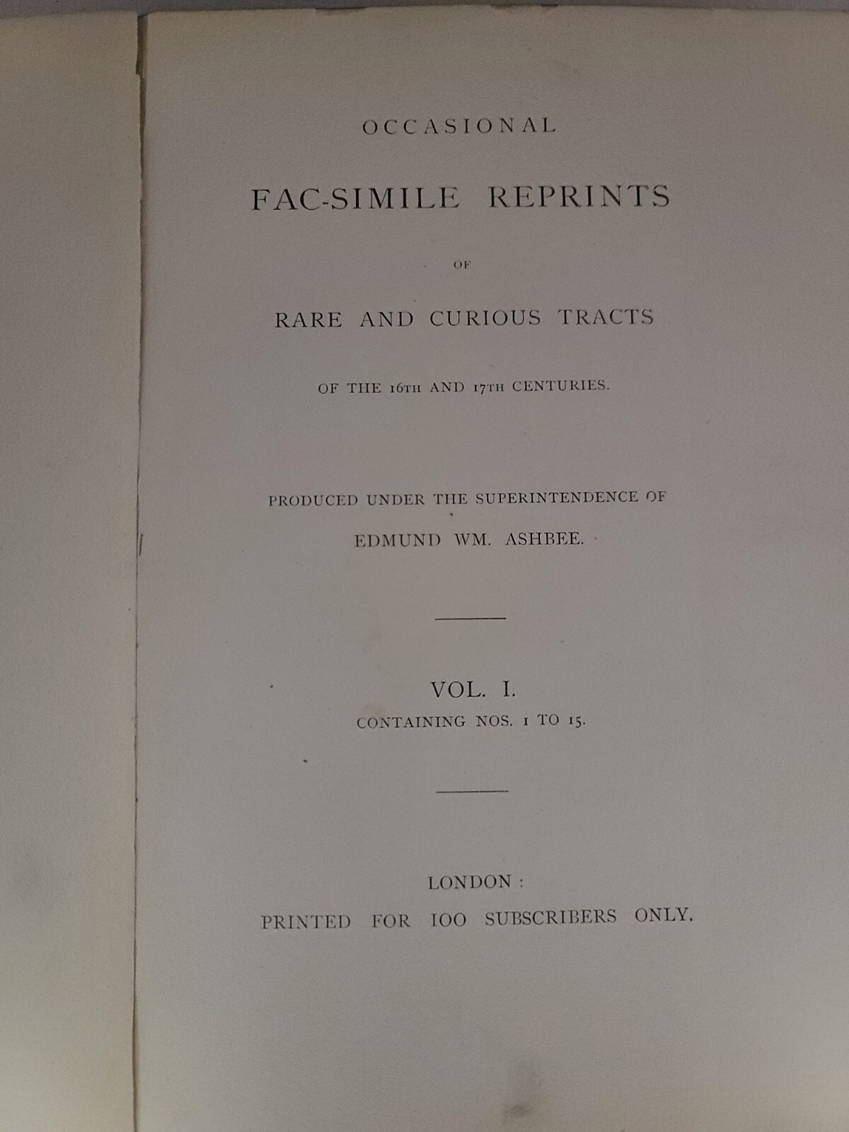 Mr. Ashbee&rsquo;s Occasional Fac-simile Reprints Limited to 100 Copies 1868 ORIGINAL