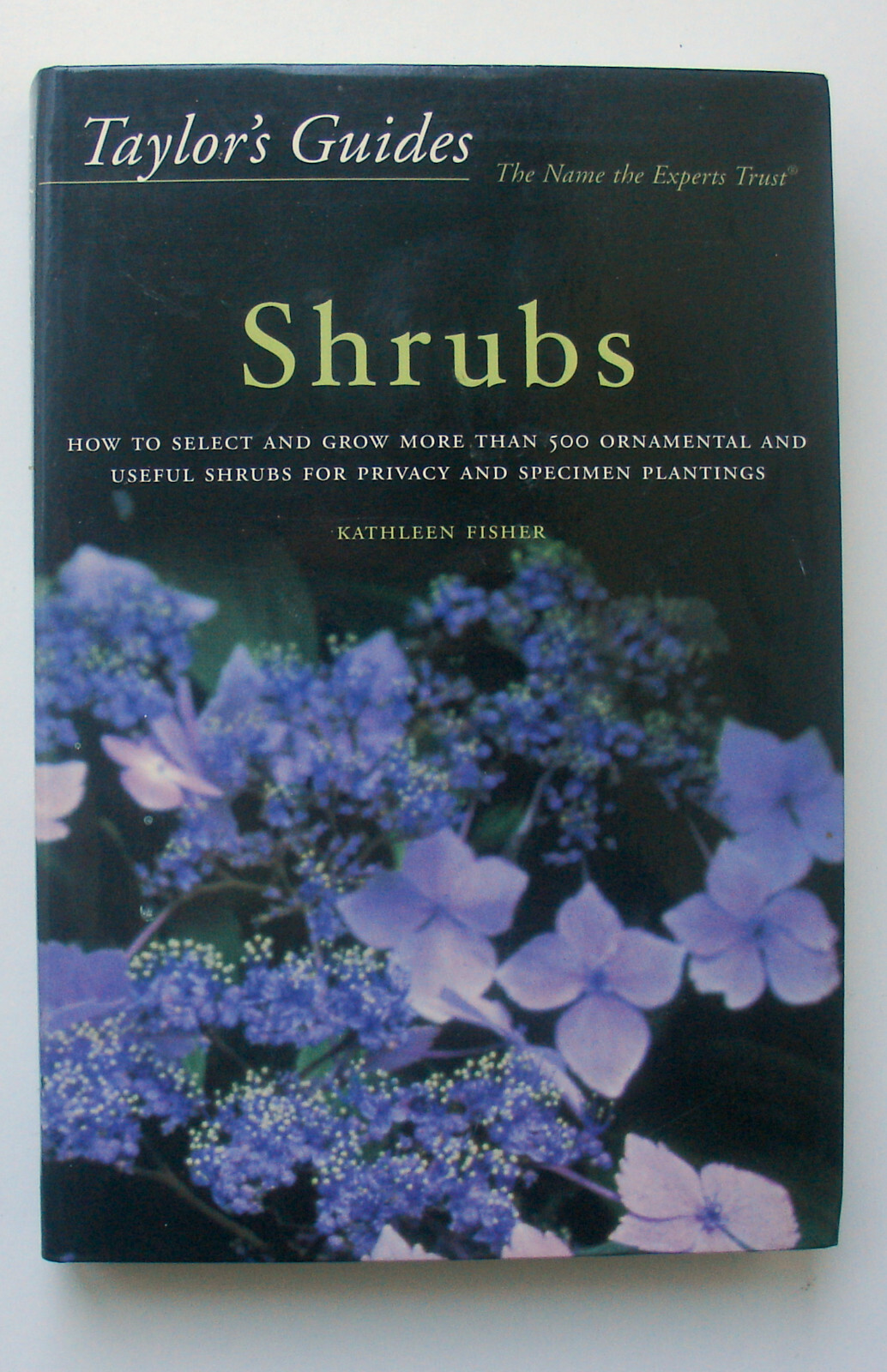Taylor&rsquo;s Guides: Shrubs : How to Select and Grow Shrubs – Kathleen Fisher – PB