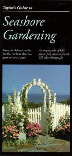 Taylor&rsquo;s Guide to Seashore Gardening (Taylor&rsquo;s Weekend Gardening Guides)