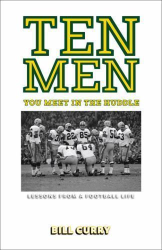 Ten Men You Meet in the Huddle: Lessons from – paperback, Bill Curry, 1933060719