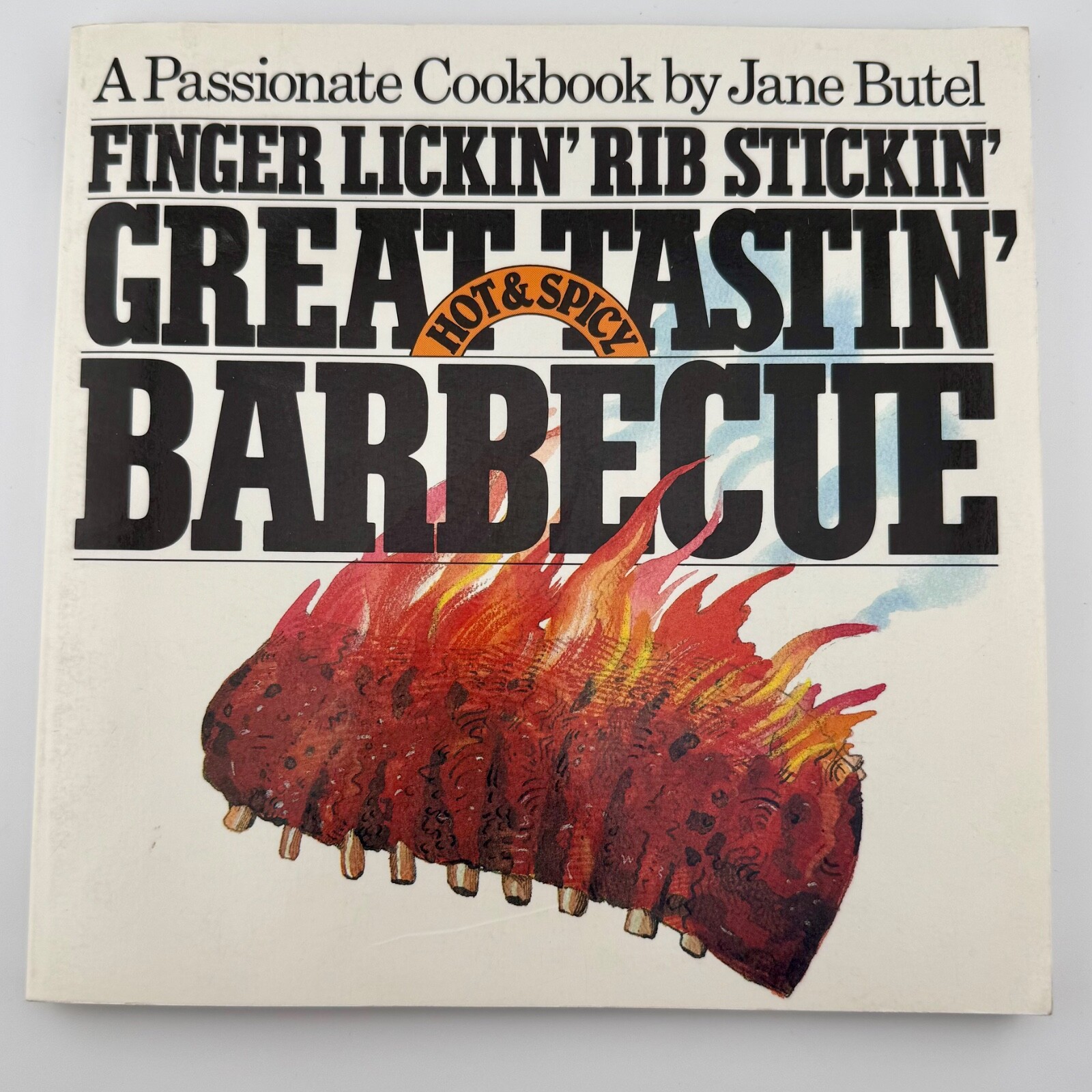 Finger Lickin&rsquo;, Rib Stickin&rsquo;, Great Tastin&rsquo; Hot and Spicy Barbecue by Jane Butel