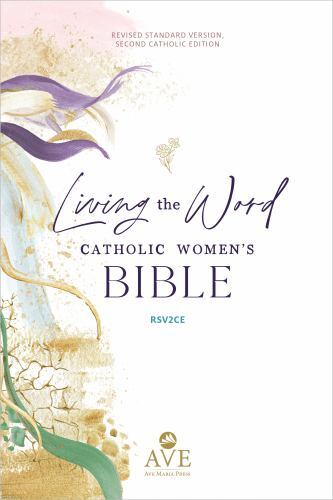Holy Bible : Living the Word Catholic Women&rsquo;s Bible, Rsv2ce, Hardcover by Ave…