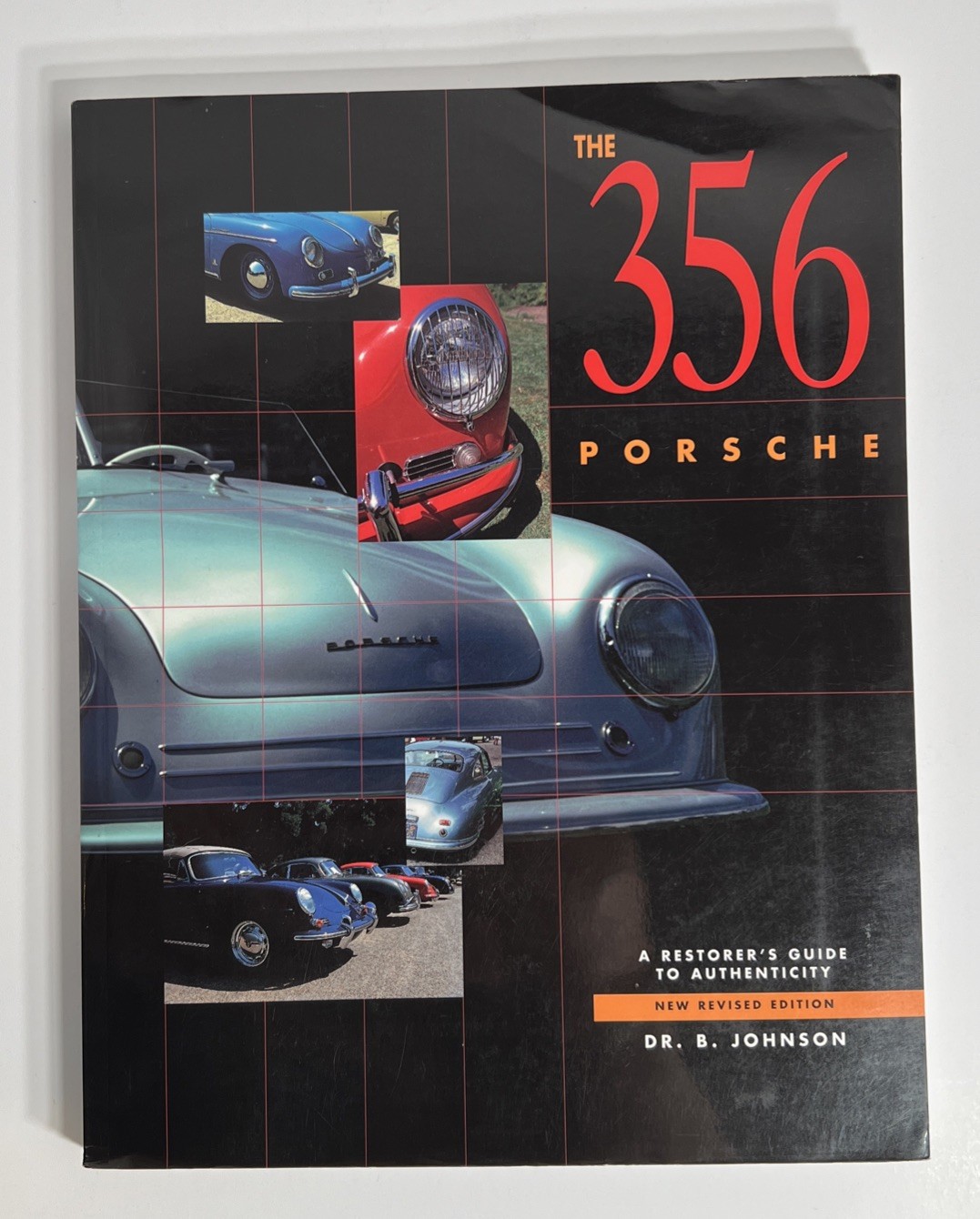 The 356 Porsche: A Restorer&rsquo;s Guide to Authenticity by Dr. B. Johnson