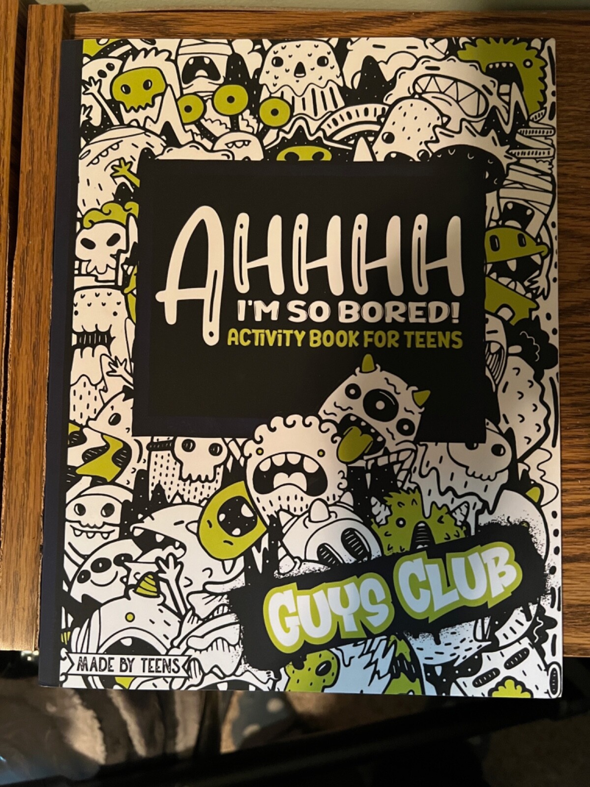 AHHHH I&rsquo;m So Bored! Guys Club Activity Book for Teens Made By Teens: 102 Pages o