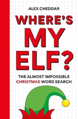 Alex Cheddar Where&rsquo;s my ELF (Paperback) (UK IMPORT) (PRESALE 09/10/2026)