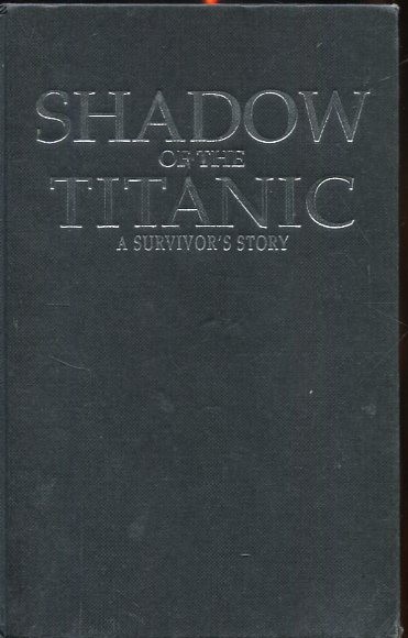 Shadow of the Titanic: A survivor&rsquo;s story : biography of Miss Eva Hart, MBE, JP