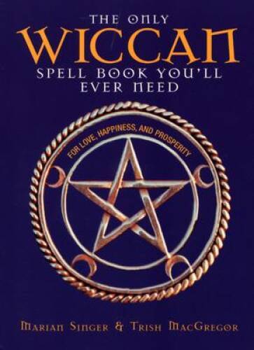 The Only Wiccan Spell Book You&rsquo;ll Ever Need: For Love, Happiness, and Pro – GOOD