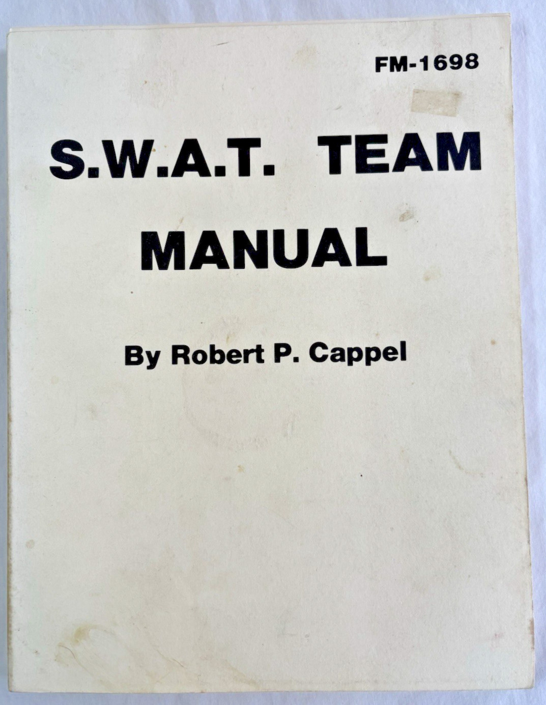 SWAT TEAM MANUAL FM-1698 by ROBERT P. CHAPPEL PALADIN PRESS 1979