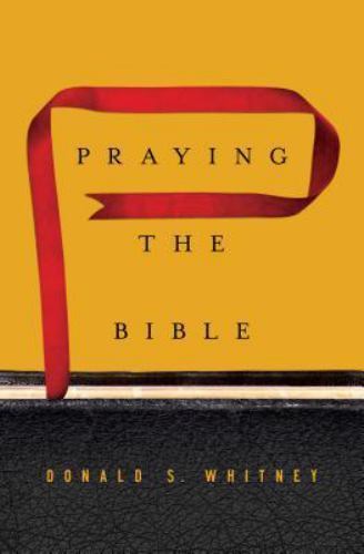 Praying the Bible by Donald S. Whitney (2015, Hardcover)