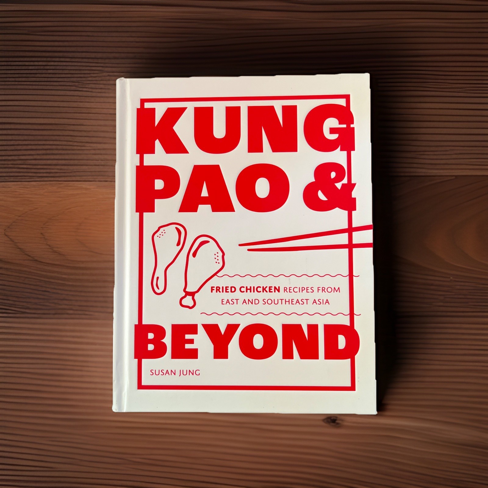 Kung Pao and Beyond : Fried Chicken Recipes from East and Southeast Asia by…