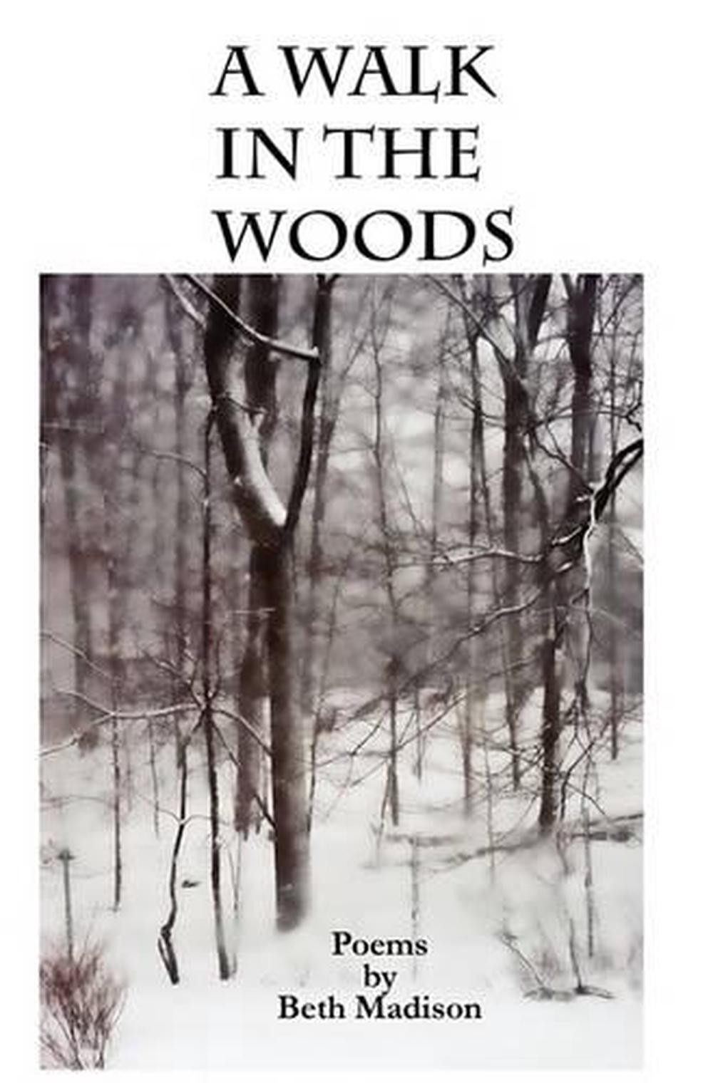 A Walk in the Woods: poems by Beth Madison (English) Paperback Book