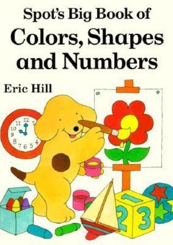 Spot&rsquo;s Big Book of Colors, Shapes, and Numb- hardcover, 9780399226793, Eric Hill