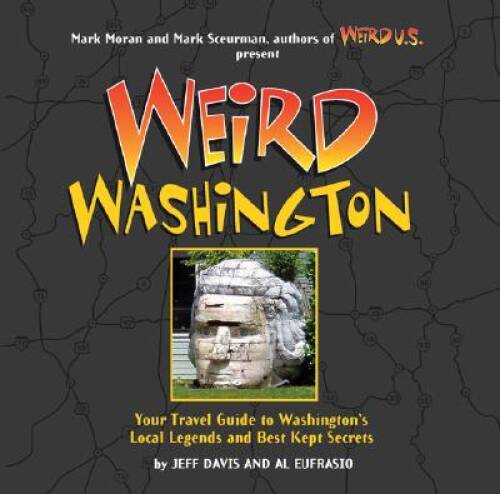 Weird Washington: Your Travel Guide to Washington&rsquo;s Local Legends an – VERY GOOD