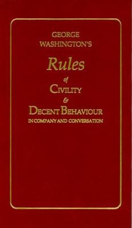 George Washington&rsquo;s Rules of Civility and Decent Behaviour George