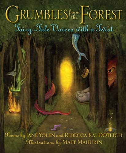 Grumbles from the Forest: Fairy-Tale Voices with a Twist by Yolen, Jane, Dotlic