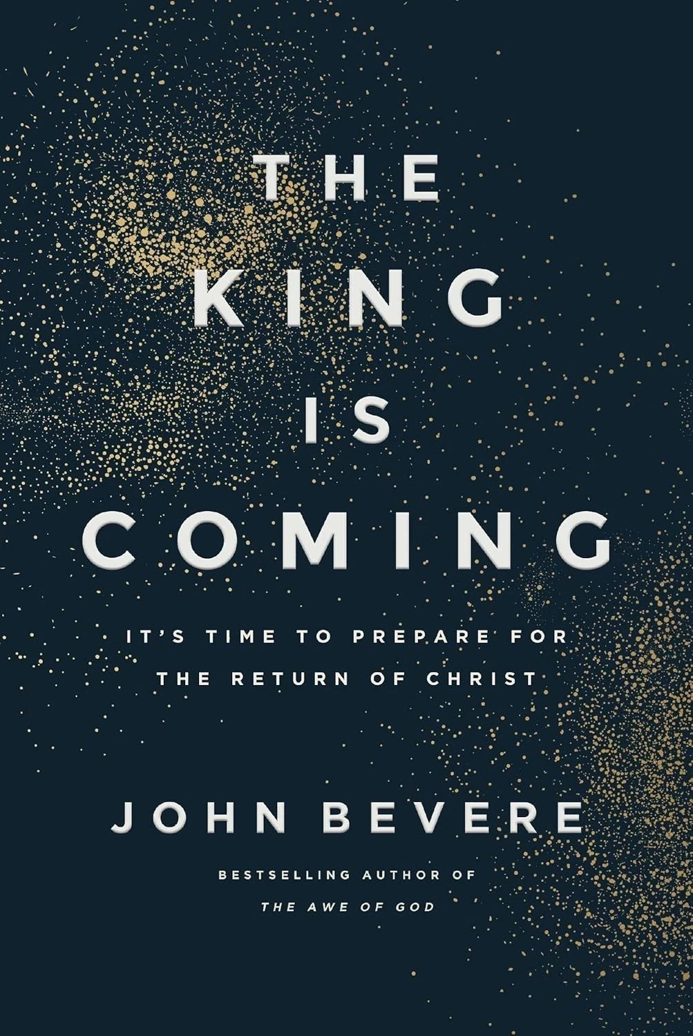 The King Is Coming: It&rsquo;s Time to Prepare Paperback By John Bevere