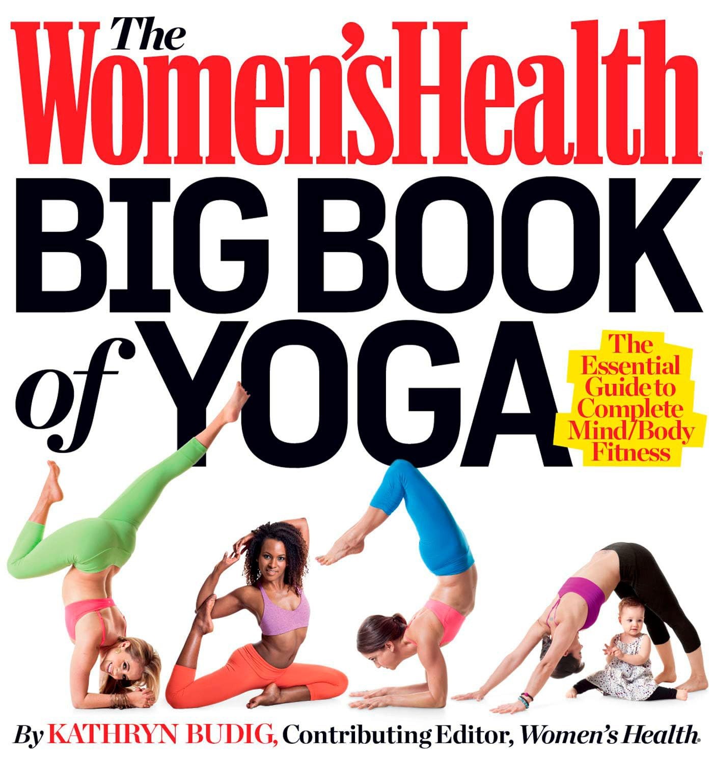 The Women&rsquo;s Health Big Book of Yoga: The Essential Guide to Complete Mind/Bo…