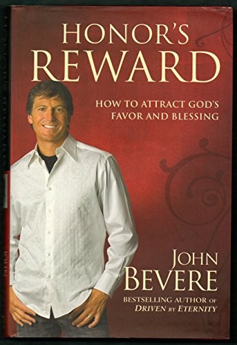 Honor&rsquo;s Reward: How to Attract God&rsquo;s Favor and Blessing by Bevere, John