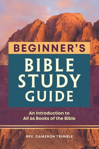 The Beginner&rsquo;s Bible Study Guide: An Introduction to All 66 Books of the Bible,