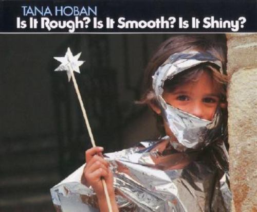 Is It Rough? Is It Smooth? Is It Shiny? by Hoban, Tana