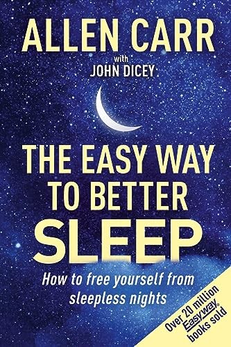 Allen Carr&rsquo;s Easy Way to Better Sleep: How to Free Yourself fr…
