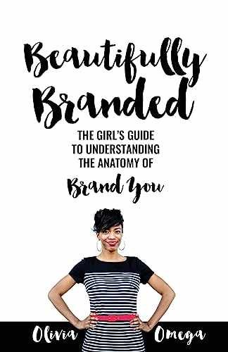 Beautifully Branded – The Girl&rsquo;s Guide: – Paperback, by Omega Olivia – Very Good