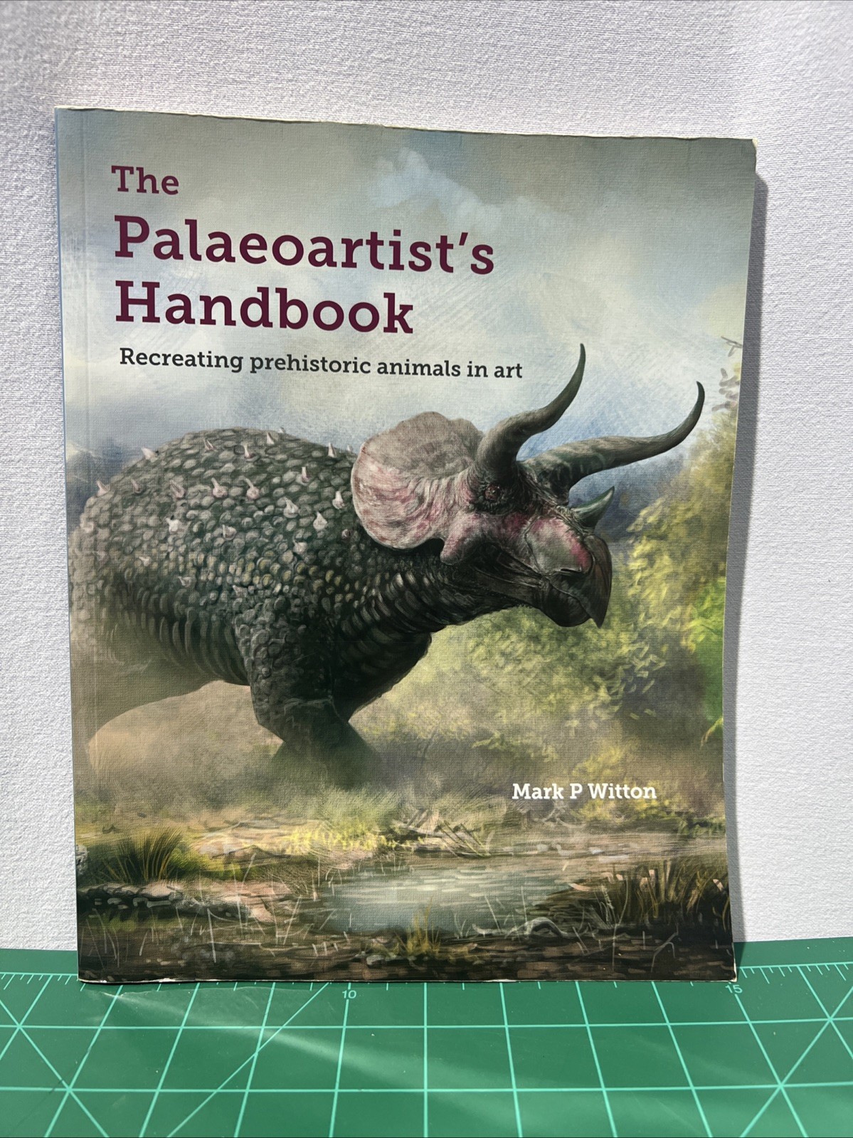 Palaeoartist&rsquo;s Handbook : Recreating Prehistoric Animals in Art, Paperback G1