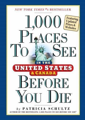 1,000 Places to See in the United States and Canada Before You Die, Schultz, Pat