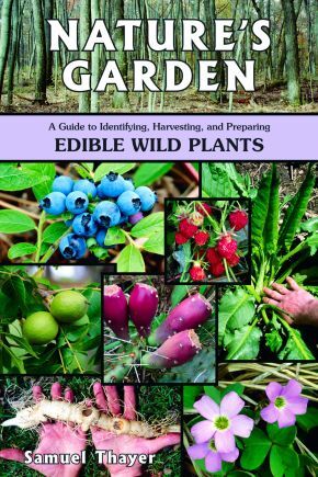 Nature&rsquo;s Garden: A Guide to Identifying, Harvesting, and Preparing Edibl .. NEW