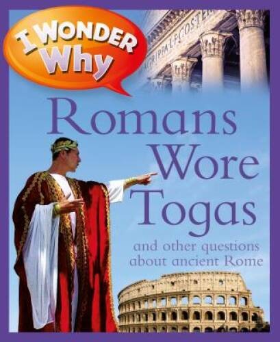 I Wonder Why Romans Wore Togas – Paperback By MacDonald, Fiona – VERY GOOD