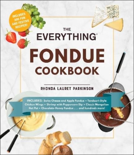 Rhonda Lauret Parkinson The Everything Fondue Cookbook (Paperback)