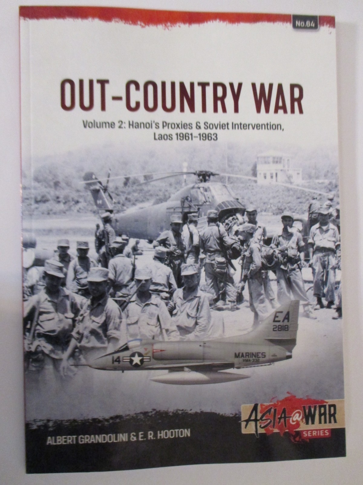 Out-Country War Volume 2 Hanoi&rsquo;s Proxies & Soviet Intervention, Laos 1961-19