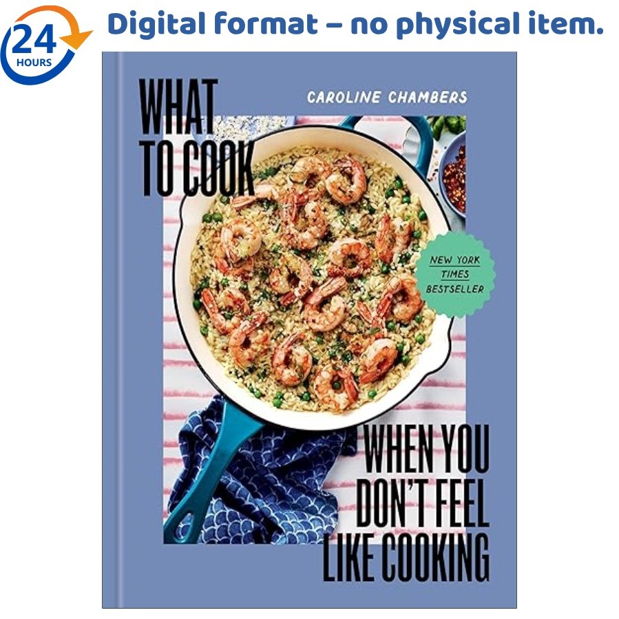What to Cook When You Don&rsquo;t Feel Like Cooking , Caroline Chambers 2024