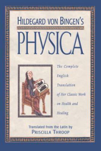 Hildegard von Bingen&rsquo;s Physica: The Complete English Translation of Her Classic