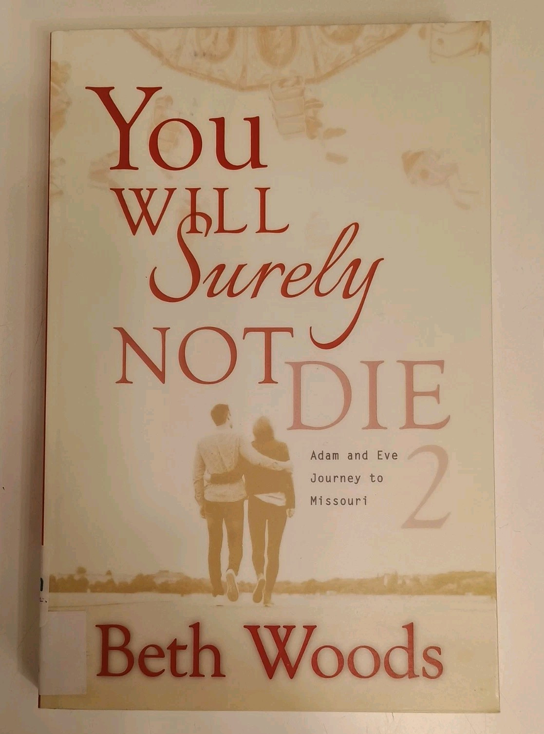 You Will Surely Not Die 2: Adam and Eve Journey to Missouri by Woods, Beth. LN