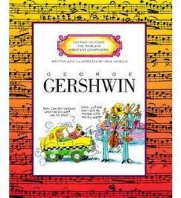 George Gershwin (Getting to Know the World&rsquo;s Greatest Composers) by Mike Venezia