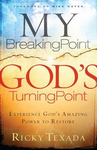 My Breaking Point, God&rsquo;s Turning Point: – paperback, Ricky Texada, 9780764215933