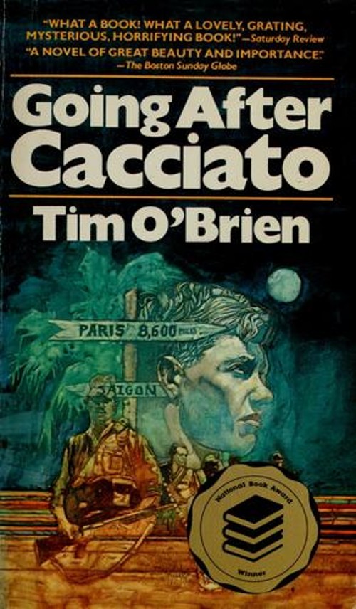 Going after Cacciato: A novel Tim O&rsquo;Brien