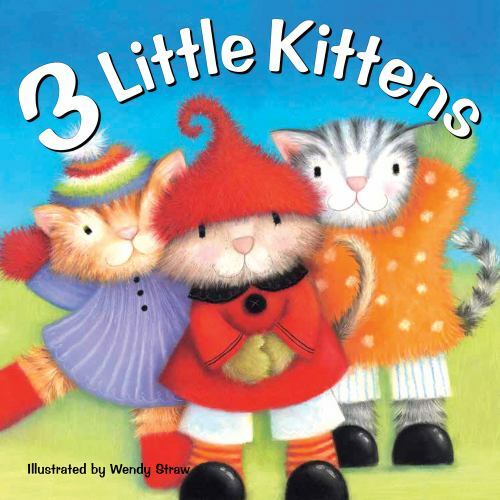 3 Little Kittens (Wendy Straw&rsquo;s Nursery Rhyme Collection) by