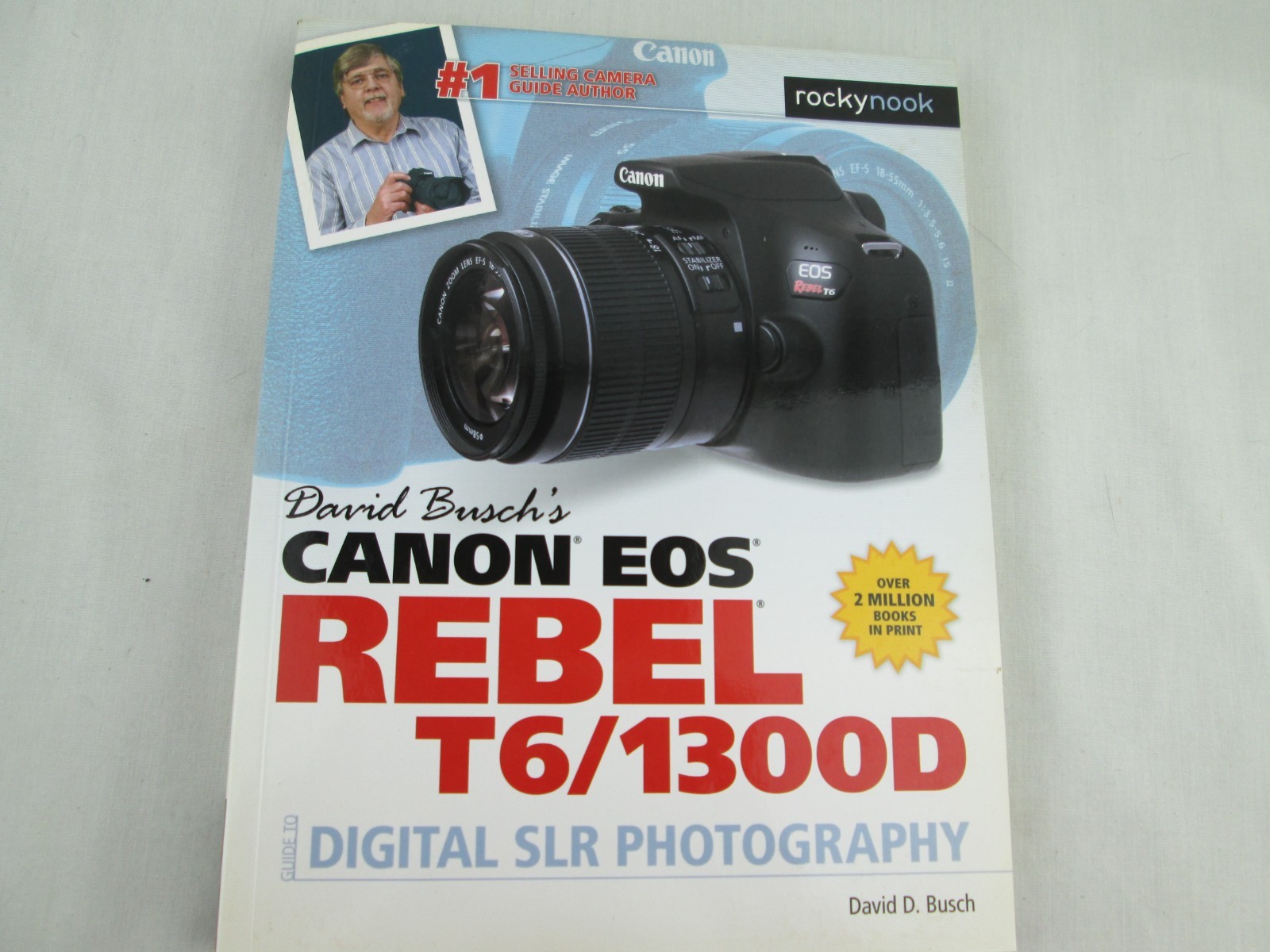 David Busch&rsquo;s Canon EOS Rebel T6/1300D Guide to Digital SLR Photography [The Dav