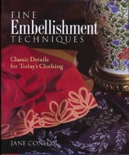 Fine Embellishment Techniques: Classic Details for Today&rsquo;s Clothing – GOOD