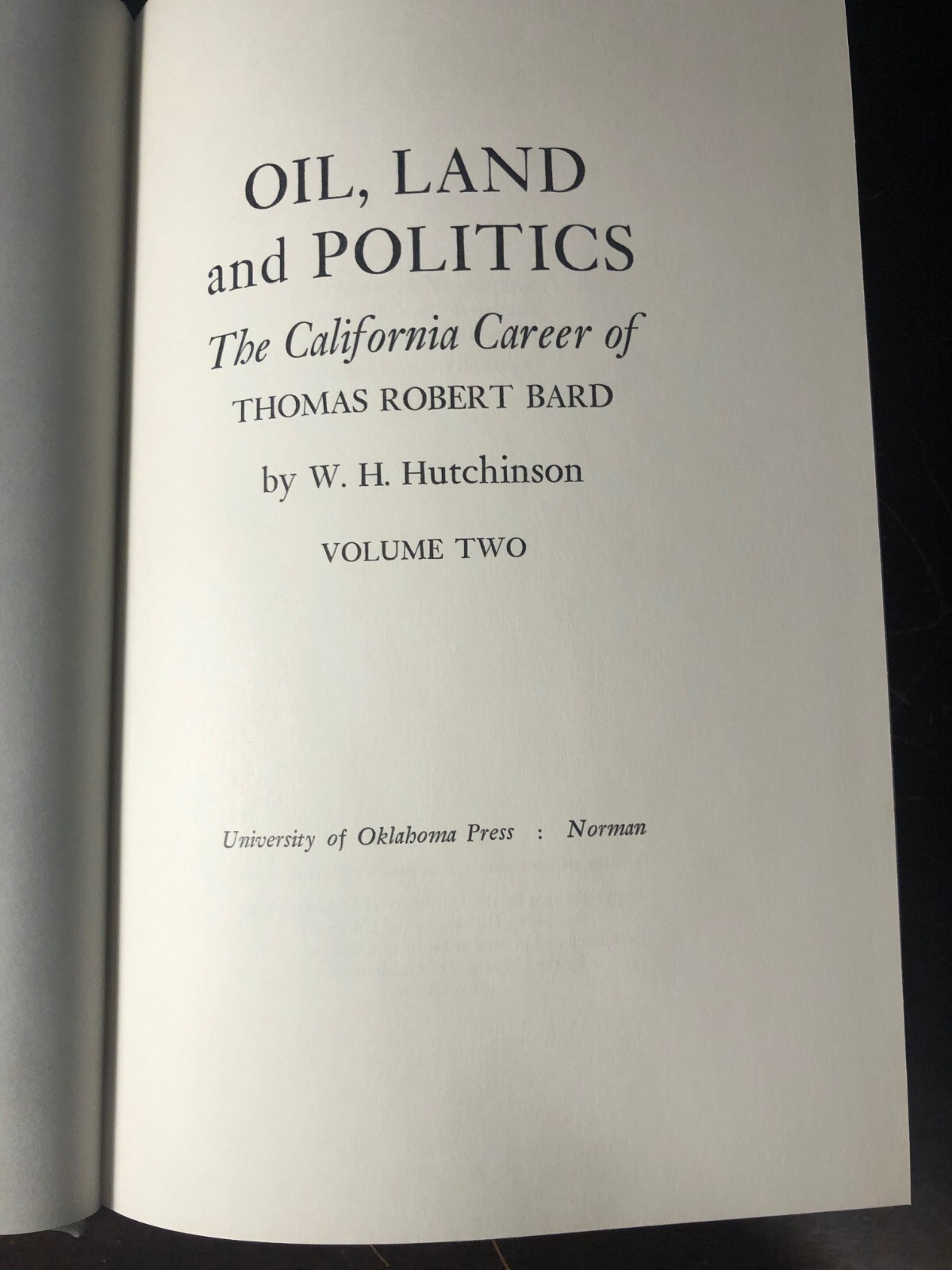 VINTAGE Oil, Land and Politics (Thomas Robert Bard Bio.) – W.H. Hutchinson 1965