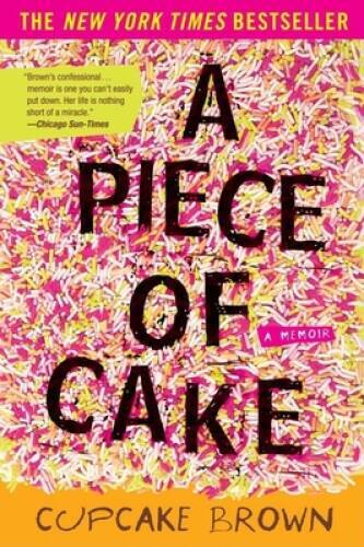 A Piece of Cake: A Memoir – Paperback By Brown, Cupcake – VERY GOOD