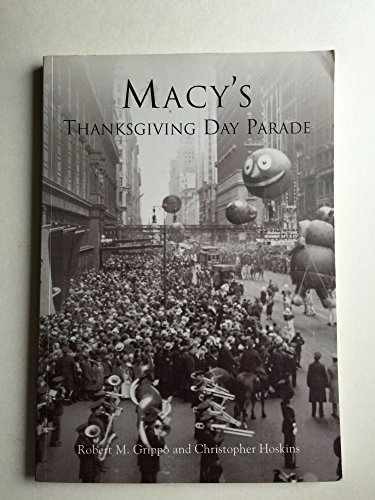 Macy&rsquo;s Thanksgiving Day Parade – Paperback, by Robert M. Grippo; – Very Good