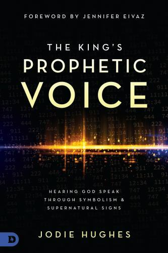 The King&rsquo;s Prophetic Voice: Hearing God Speak Through Symbolism and Supernatural